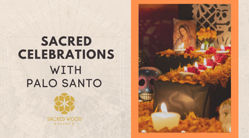 Sacred Celebrations with Palo Santo