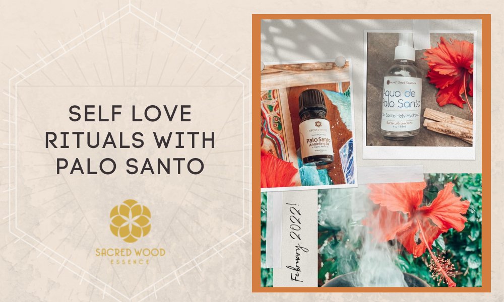 Self Love Rituals With Palo Santo – Sacred Wood Essence LLC